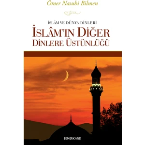 İslamın Diğer Dinlere Üstünlüğü - Ömer Nasuhi Bilmen