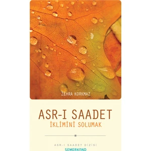 Asrı Saadet İklimini Solumak - Zehra Korkmaz