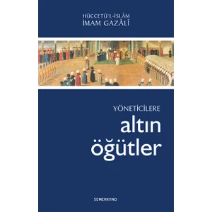 Yöneticilere Altın Öğütler - İmam-ı Gazali