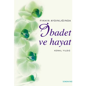 İbadet ve Hayat - Kemal Yıldız