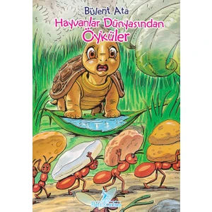 Hayvanlar Dünyasından Öyküler - Bülent Ata
