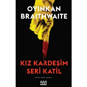 Kız Kardeşim Seri Katil - Oyinkan Braithwaite