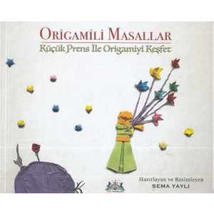 Origamili Masallar Küçük Prens İle Origamiyi Keşfet - Sema Yaylı