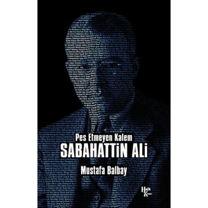 Pes Etmeyen Kalem Sabahattin Ali - Mustafa Balbay