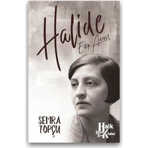 Halide Edip Adıvar - Semra Topçu