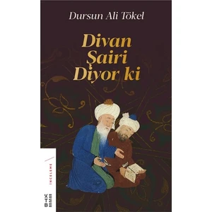 Divan Şairi Diyor Ki - Dursun Ali Tökel