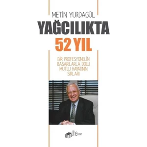 Yağcılıkta 52 Yıl - Metin Yurdagül