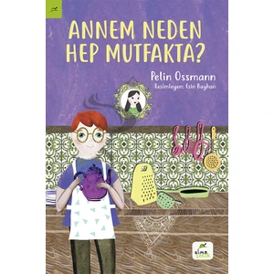 Annem Neden Hep Mutfakta - Pelin Ossmann