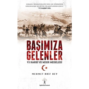 Başımıza Gelenler(93 Harbi Ve Mısır Meselesi) - Mehmet Arif Bey