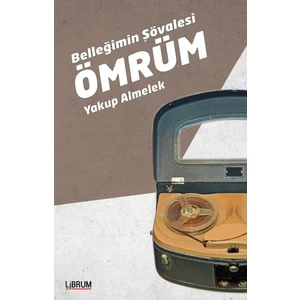 Belleğimin Şövalesi Ömrüm - Yakup Almelek