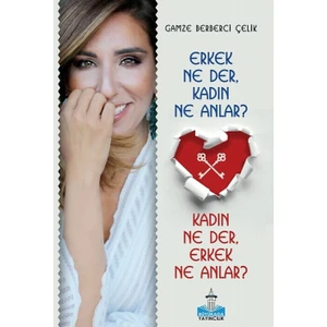 Erkek Ne Der, Kadın Ne Anlar?Kadın Ne Der, Erkek Ne Anlar? - Gamze Berberci Çelik