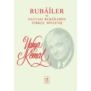 Rubâîler Ve Hayyam Rubâîlerini Türkçe Söyleyiş - Yahya Kemal