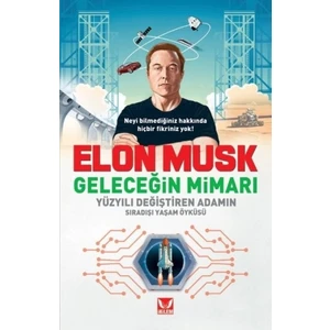 Elon Musk Geleceğin Mimarı