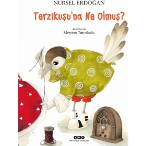 Terzikuşu’na Ne Olmuş? - Nursel Erdoğan