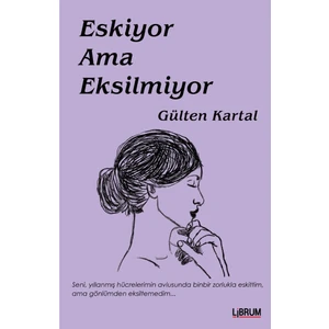 Eskiyor Ama Eksilmiyor - Gülten Kartal