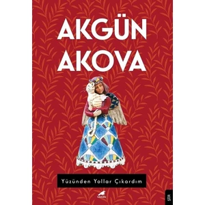 Yüzünden Yollar Çıkardım - Akgün Akova