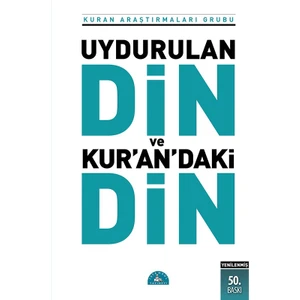 Uydurulan Din ve Kuran'daki Din