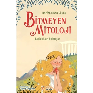 Bitmeyen Mitoloji  Baklanbaus Anlatıyor - Hafize Çınar Güner