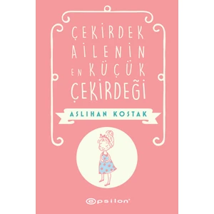 Çekirdek Ailenin En Küçük Çekirdeği - Aslıhan Kostak