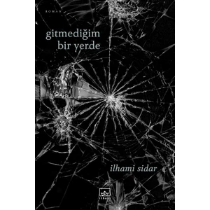 Gitmediğim Bir Yerde - İlhami Sidar