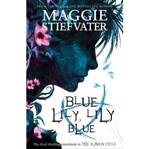 Blue Lily, Lily Blue (Raven Cycle 3)