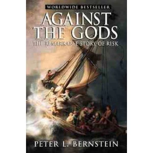 Against The Gods: The Remarkable Story Of Risk