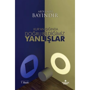 Kur'an Işığında Doğru Bildiğimiz Yanlışlar - Prof. Dr. Abdülaziz Bayındır