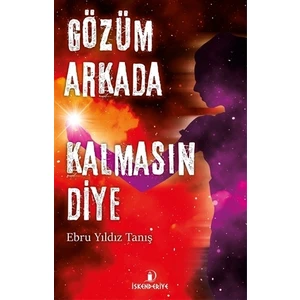 Gözüm Arkada Kalmasın Diye - Ebru Yıldız Tanış