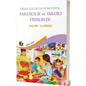 Erken Çocuklukta Yaratıcılık Ve Yaratıcı Etkinlikler  - Zeynep Dere