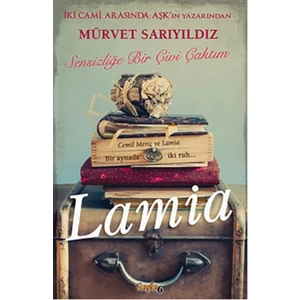 Lamia - Sensizliğe Bir Çivi Çaktım-Mürvet Sarıyıldız