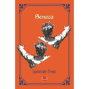 İşsizliğe Övgü - Lucius Annaeus Seneca