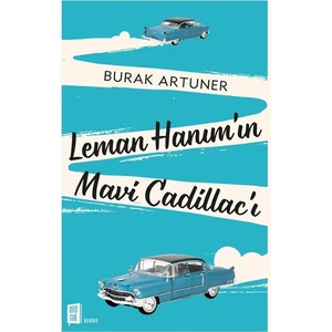 Leman Hanım’ın Mavi Cadillac’ı - Burak Artuner