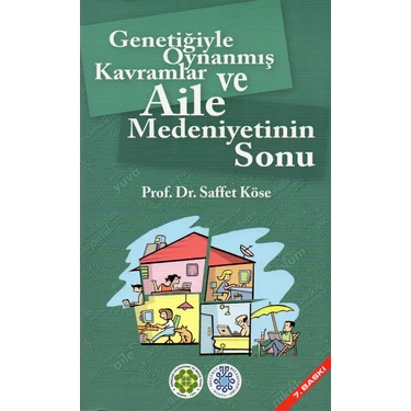 Genetiğiyle Oynanmış Kavramlar ve Aile Medeniyetinin Sonu - Prof. Dr. Saffet