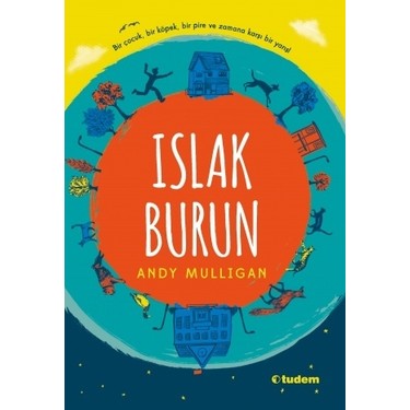 Islak Burun Kitabinin En Kisa Ozeti Acil Yazari Andy Mulligan Eodev Com