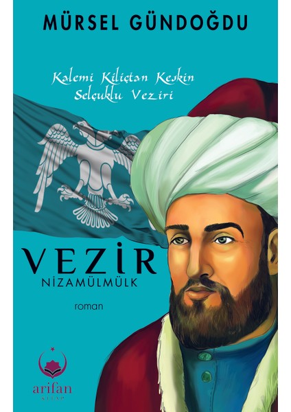 Vezir Nizamülmülk - Mürsel Gündoğdu