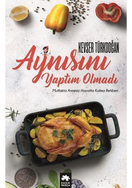 Aynısını Yaptım Olmadı - Kevser D. Türkdoğan
