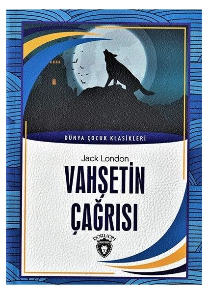 Vahşetin Çağrısı / Dünya Çocuk Klasikleri - Dorlion Yayınları