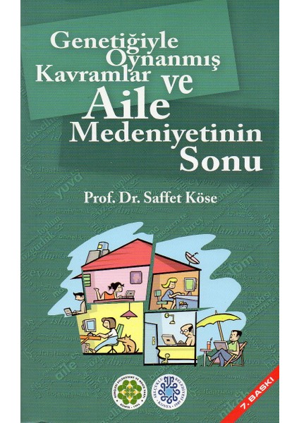 Genetiğiyle Oynanmış Kavramlar ve Aile Medeniyetinin Sonu - Prof. Dr. Saffet Köse