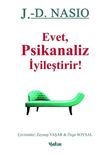 Evet, Psikanaliz İyileştirir! - J. D. Nasio