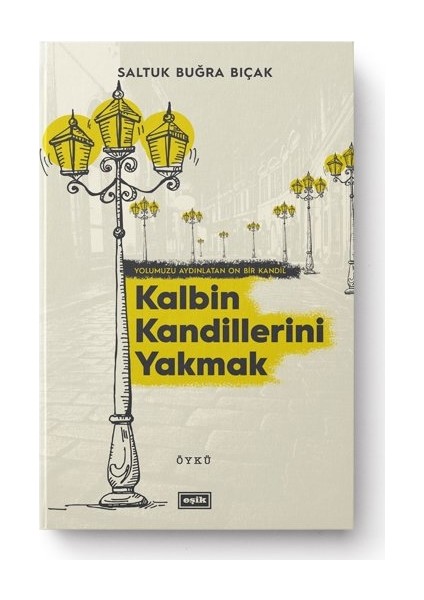Kalbin Kandillerini Yakmak - Saltuk Buğra Bıçak