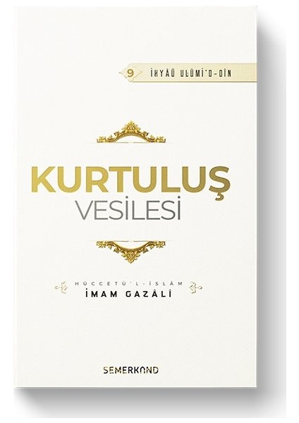 Kurtuluş Vesilesi | İhya-u Ulumiddin - İmam-ı Gazali