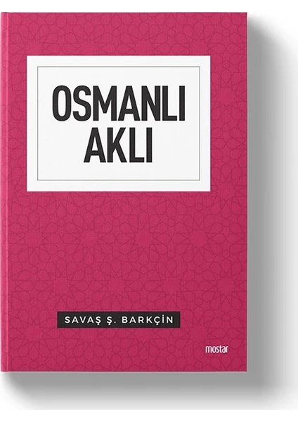 Osmanlı Aklı | İnsan Toplum Devlet - Savaş Barkçin