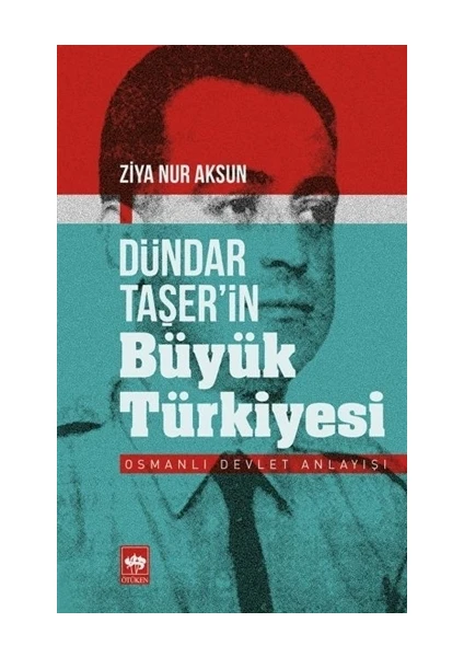 Dündar Taşer’in Büyük Türkiyesi