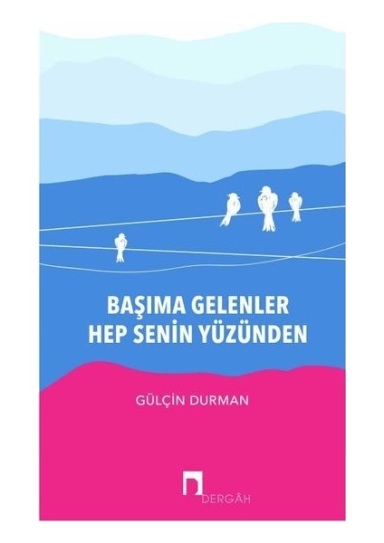 Başıma Gelenler Hep Senin Yüzünden - Gülçin Durman