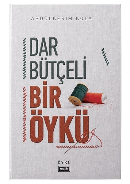 Dar Bütçeli Bir Öykü - Abdülkerim Kolat