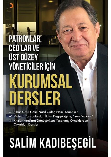 Patronlar, Ceo’Lar Ve Üst Düzey Yöneticiler İçin Kurumsal Dersler - Salim Kadıbeşegil