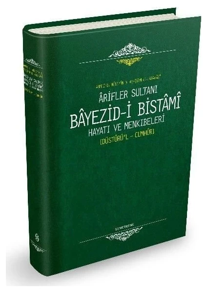 Arifler Sultanı Bayezid-i Bistami (Düsturül Cumhur) - Ahmed B. Hüseyin El-Harakani