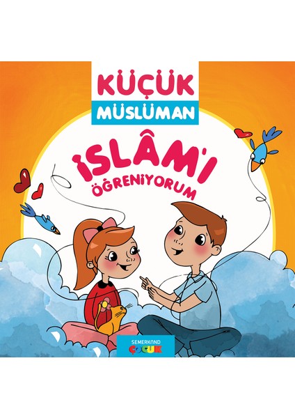 Küçük Müslüman İslamı Öğreniyorum - Sadık Abdurrahman Nur