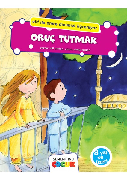 Oruç Tutmak (Elif İle Emre Dinimizi Öğreniyor) - Elif Arslan