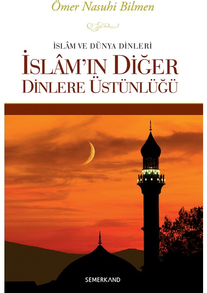 İslamın Diğer Dinlere Üstünlüğü - Ömer Nasuhi Bilmen